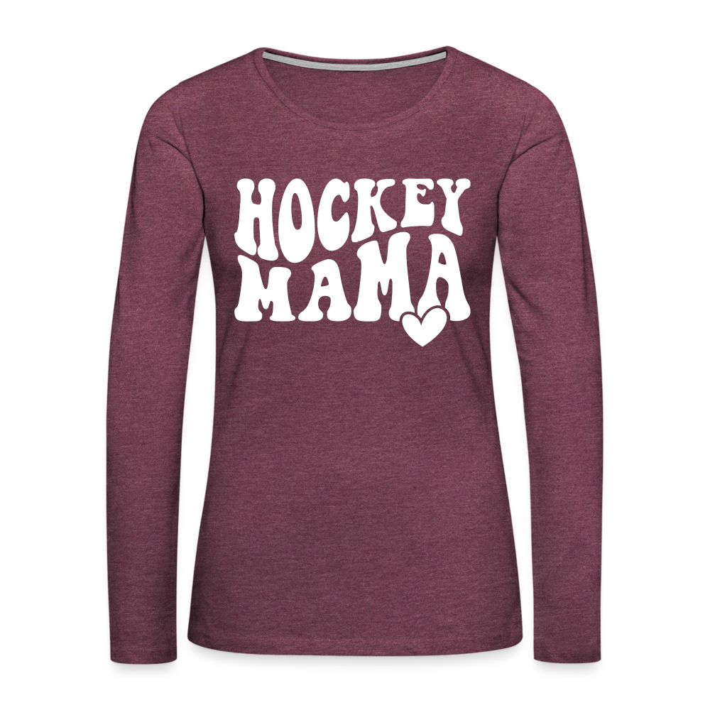 Hockey Mama : Women's Premium Long Sleeve T-Shirt - heather burgundy