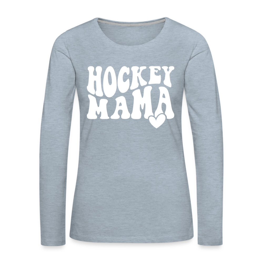 Hockey Mama : Women's Premium Long Sleeve T-Shirt - heather ice blue