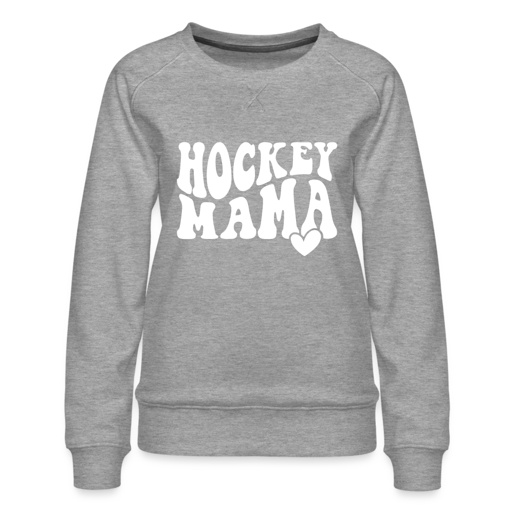 Hockey Mama : Women’s Premium Sweatshirt - heather grey
