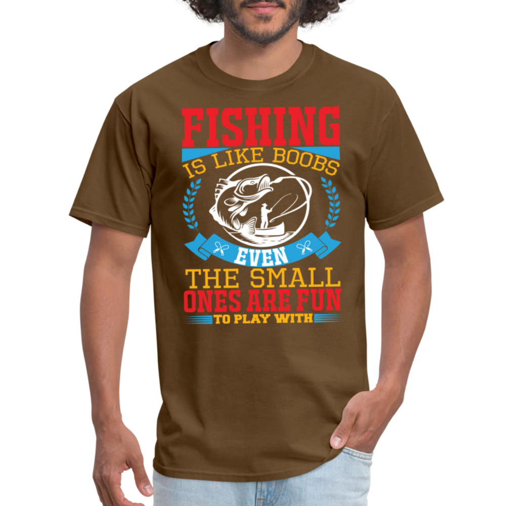 Fishing is Like Boobs T-Shirt - brown