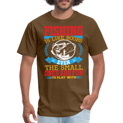 Fishing is Like Boobs T-Shirt - brown