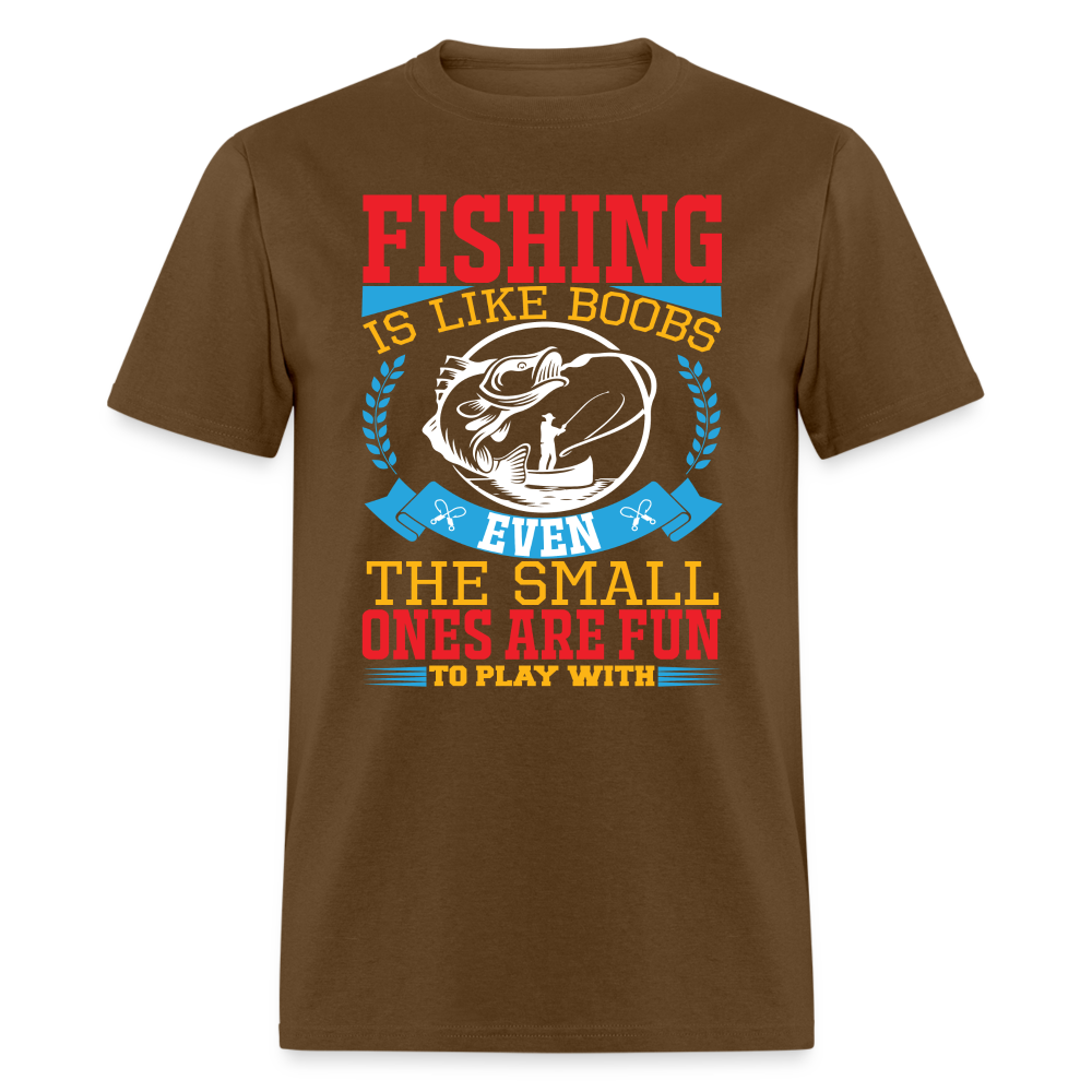 Fishing is Like Boobs T-Shirt - brown