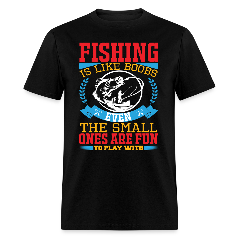 Fishing is Like Boobs T-Shirt - black