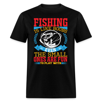 Fishing is Like Boobs T-Shirt - black