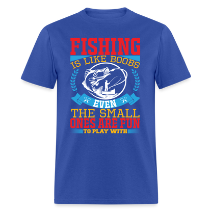 Fishing is Like Boobs T-Shirt - royal blue