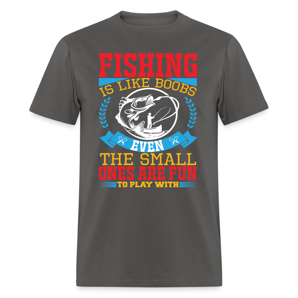 Fishing is Like Boobs T-Shirt - charcoal