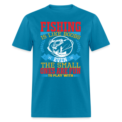 Fishing is Like Boobs T-Shirt - turquoise