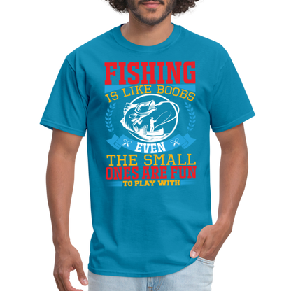 Fishing is Like Boobs T-Shirt - turquoise