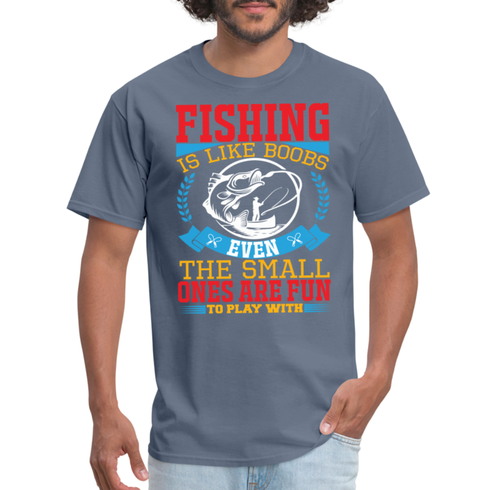 Fishing is Like Boobs T-Shirt - denim