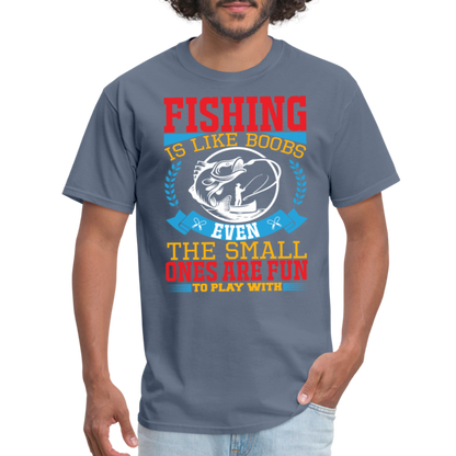 Fishing is Like Boobs T-Shirt - denim