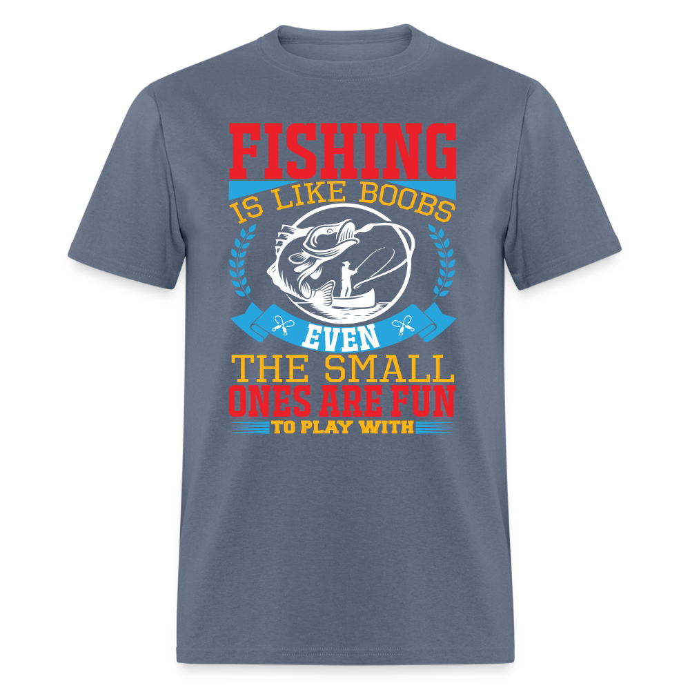 Fishing is Like Boobs T-Shirt - denim