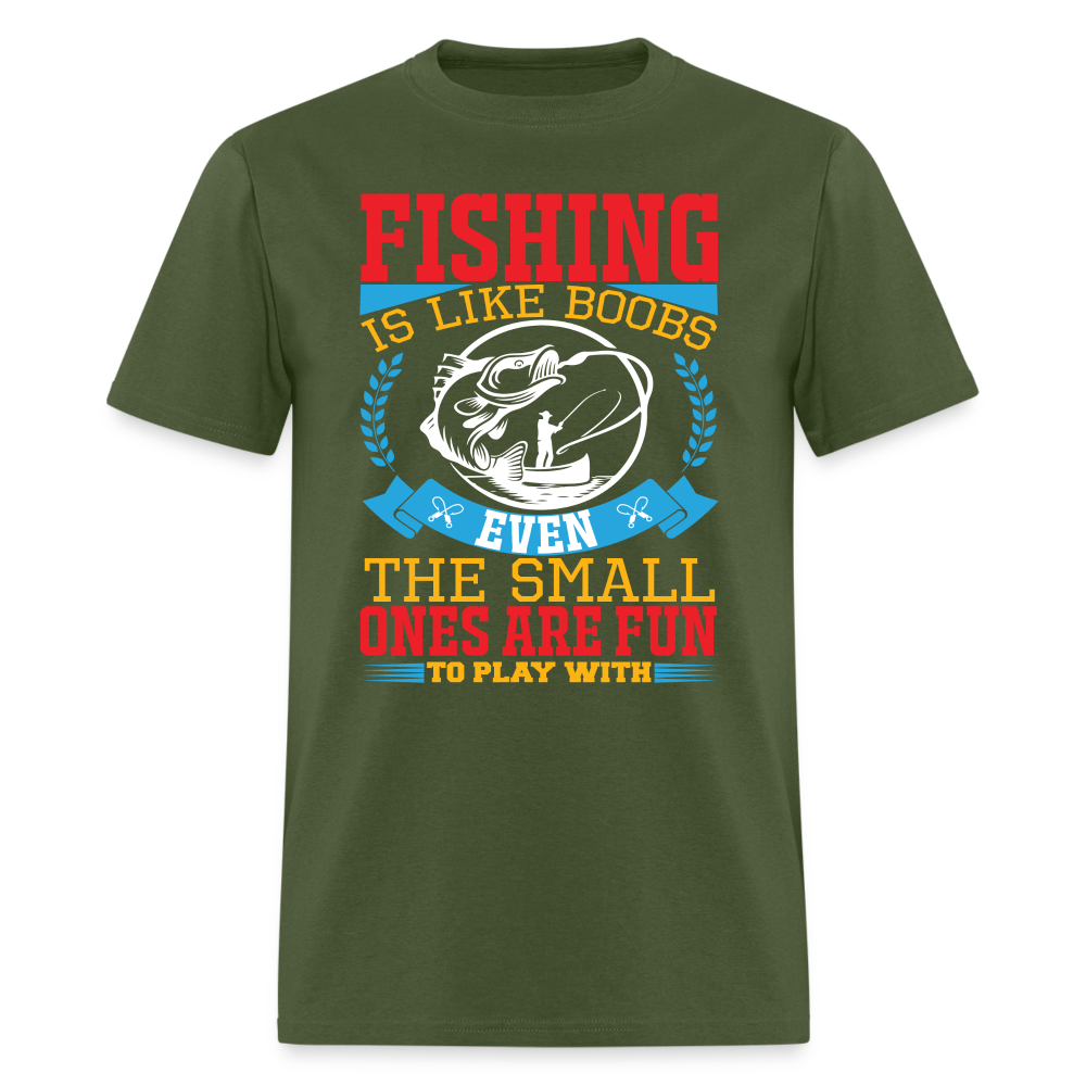 Fishing is Like Boobs T-Shirt - military green