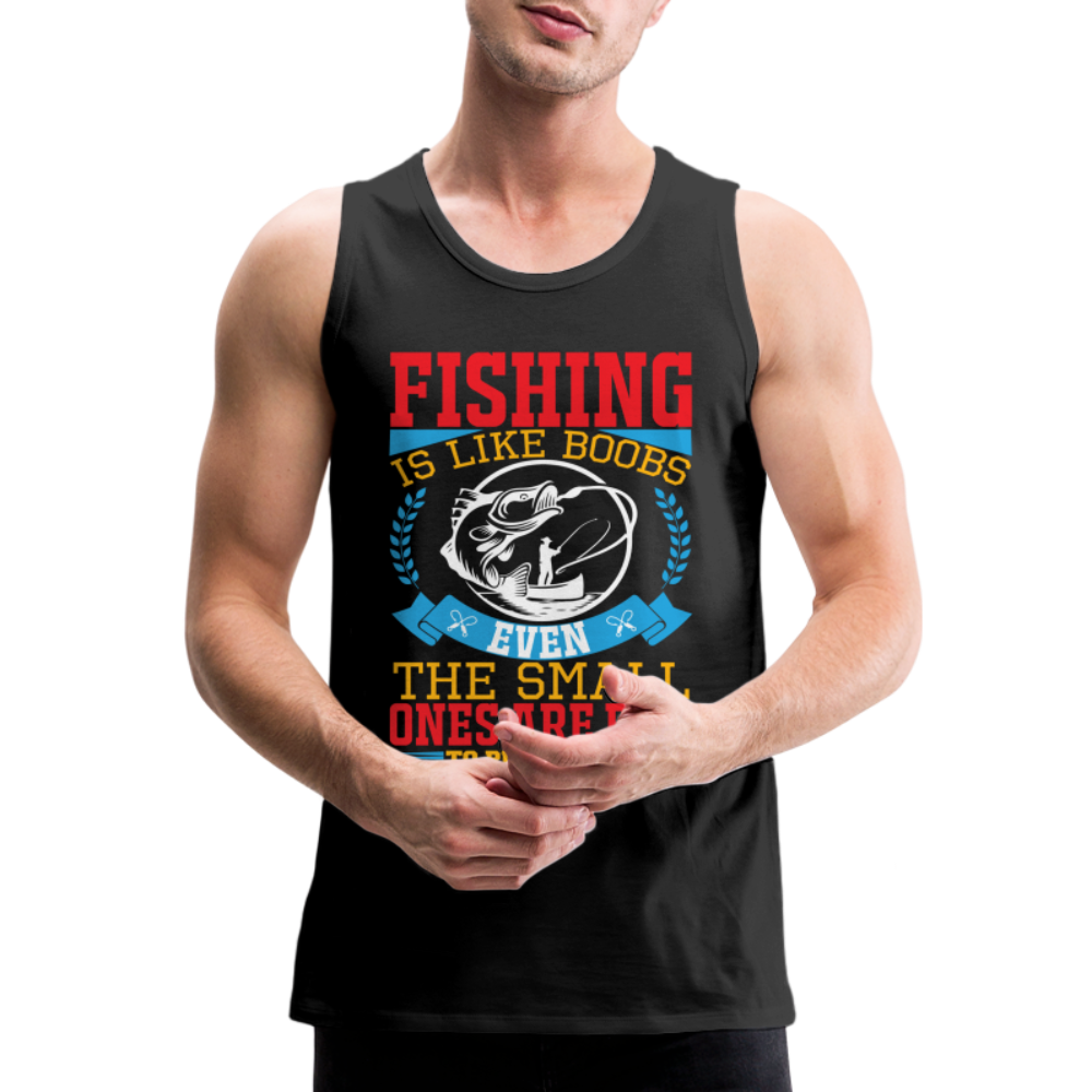 Fishing is Like Boobs : Men’s Premium Tank - black