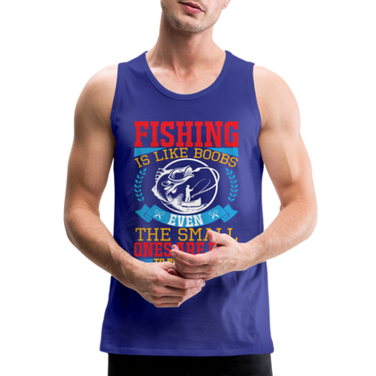 Fishing is Like Boobs : Men’s Premium Tank - royal blue