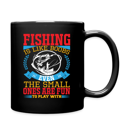 Fishing is Like Boobs, Even The Small One Are Fun to Play With : Coffee Mug - black