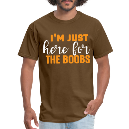 I'm Just Here For The Boobs T-Shirt - brown