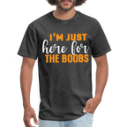 I'm Just Here For The Boobs T-Shirt