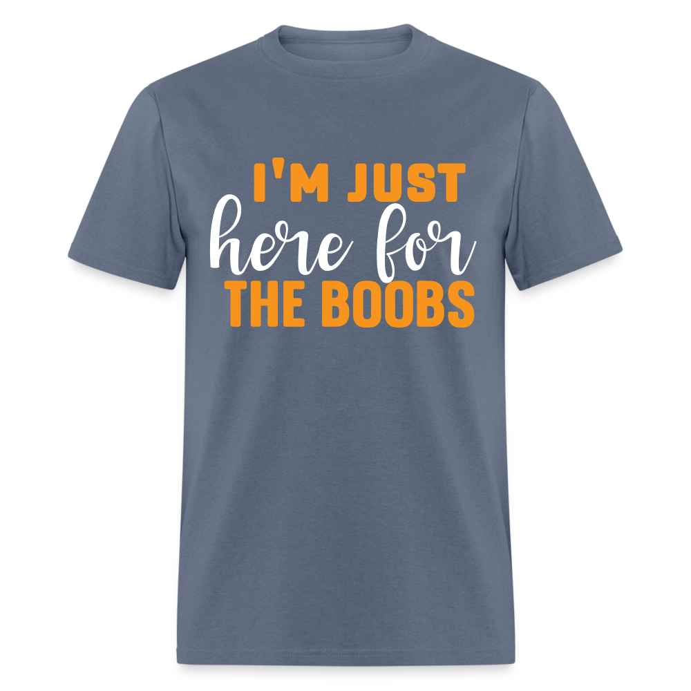 I'm Just Here For The Boobs T-Shirt - denim
