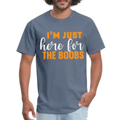 I'm Just Here For The Boobs T-Shirt - denim