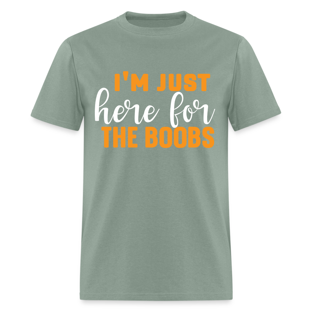 I'm Just Here For The Boobs T-Shirt - sage