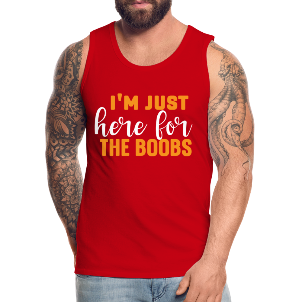 I'm Just Here For The Boobs : Men’s Premium Tank Top - red