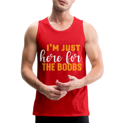 I'm Just Here For The Boobs : Men’s Premium Tank Top - red