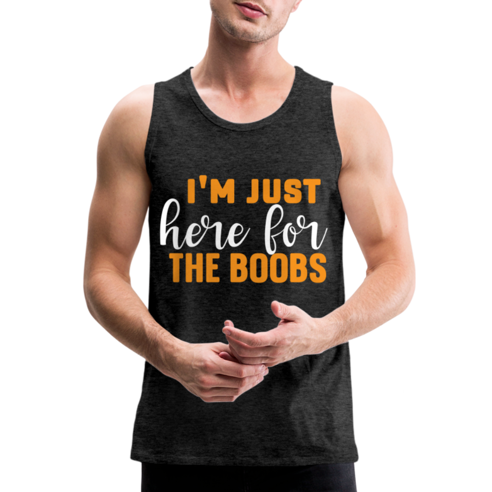 I'm Just Here For The Boobs : Men’s Premium Tank Top - charcoal grey