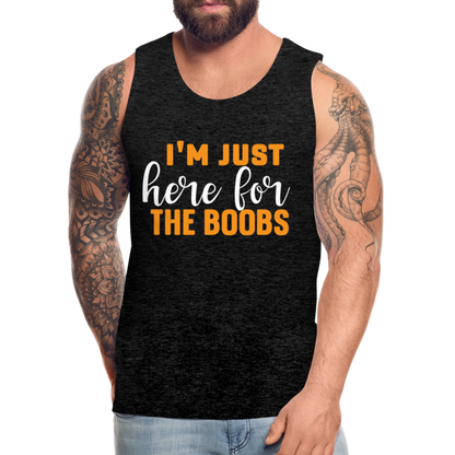 I'm Just Here For The Boobs : Men’s Premium Tank Top - charcoal grey