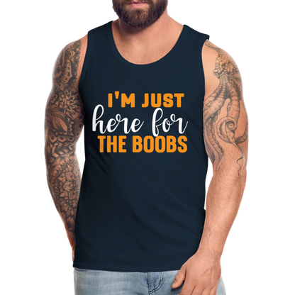 I'm Just Here For The Boobs : Men’s Premium Tank Top - deep navy