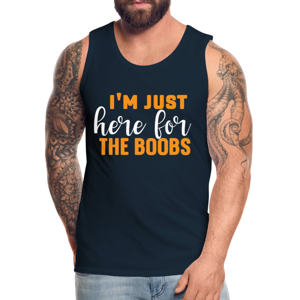 I'm Just Here For The Boobs : Men’s Premium Tank Top - deep navy