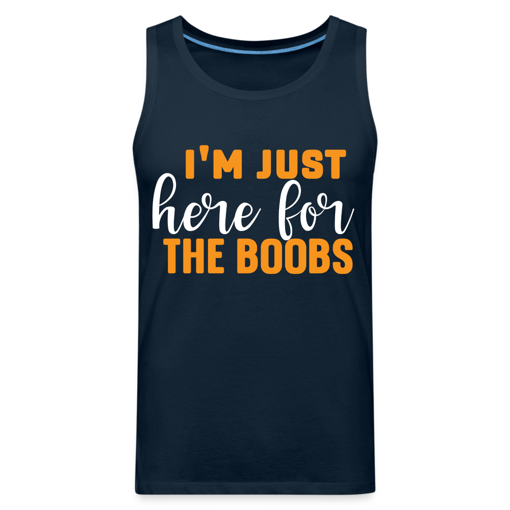 I'm Just Here For The Boobs : Men’s Premium Tank Top - deep navy