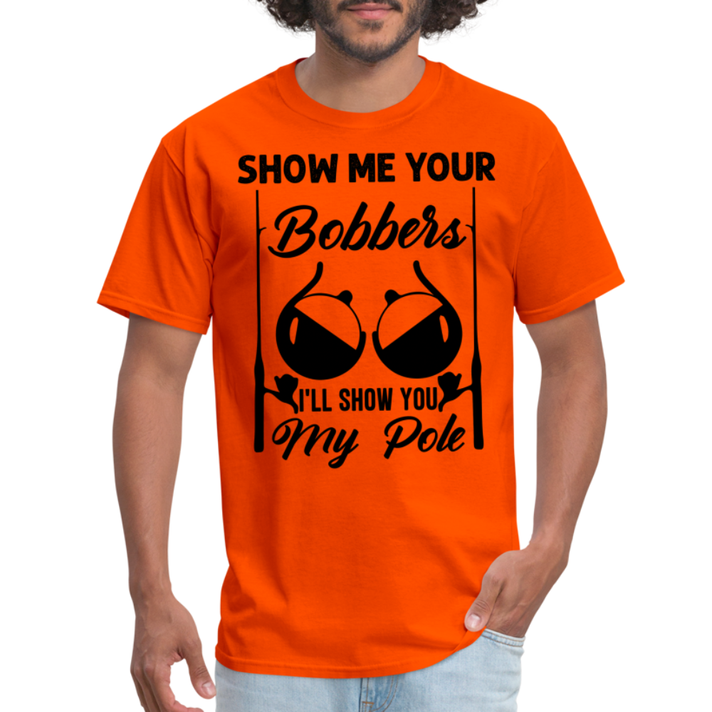 Show Me Your Bobbers I'll Show You My Pole : T-Shirt (Fishing) - orange