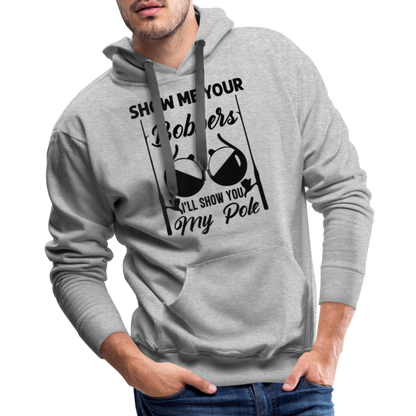Show Me Your Bobbers I'll Show You My Pole : Men’s Premium Hoodie (Fishing) - heather grey