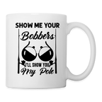Show Me Your Bobbers I'll Show You My Pole : Coffee Mug (Fishing)