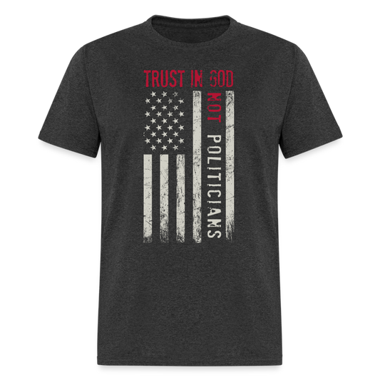 Trust In God No politicians T-Shirt - heather black