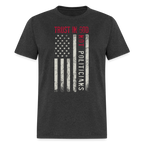 Trust In God Not politicians T-Shirt