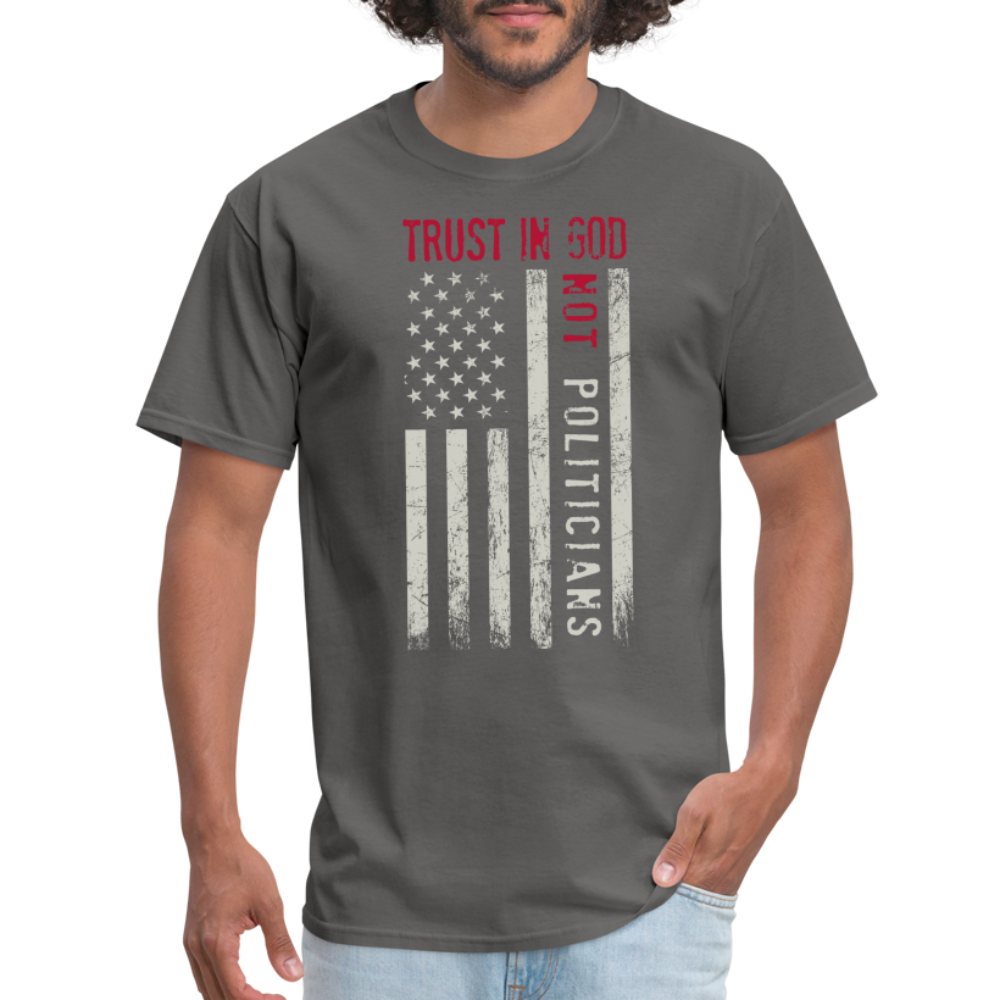 Trust In God No politicians T-Shirt - charcoal