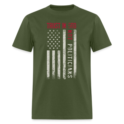 Trust In God No politicians T-Shirt - military green