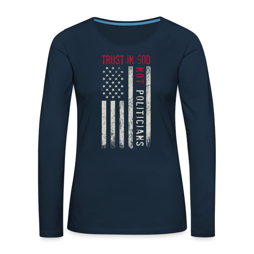 Trust In God Not politicians : Women's Premium Long Sleeve T-Shirt - deep navy