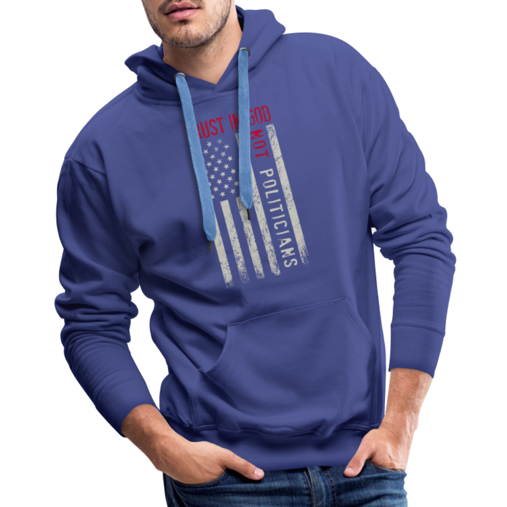 Trust In God Not politicians : Men’s Premium Hoodie - royal blue