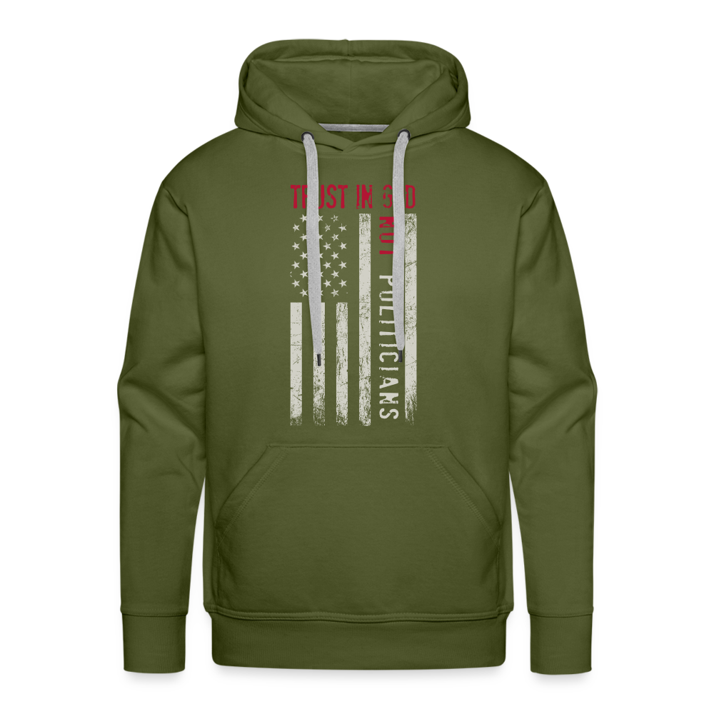 Trust In God Not politicians : Men’s Premium Hoodie - olive green