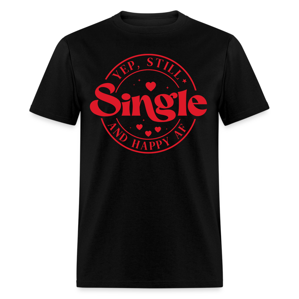 Yep, Single and Happy AF : Classic T-Shirt - black