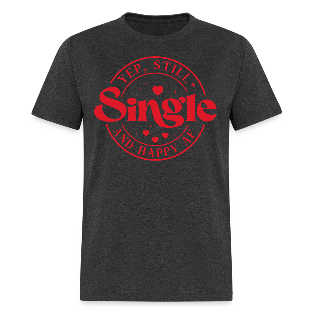 Yep, Single and Happy AF : Classic T-Shirt - heather black