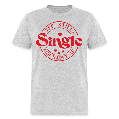 Yep, Single and Happy AF : Classic T-Shirt - heather gray