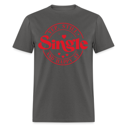 Yep, Single and Happy AF : Classic T-Shirt - charcoal