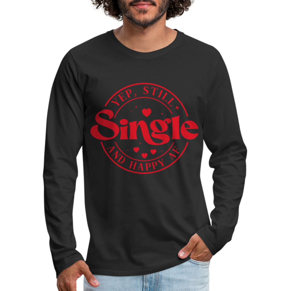 Yep, Single and Happy AF : Men's Premium Long Sleeve T-Shirt - black