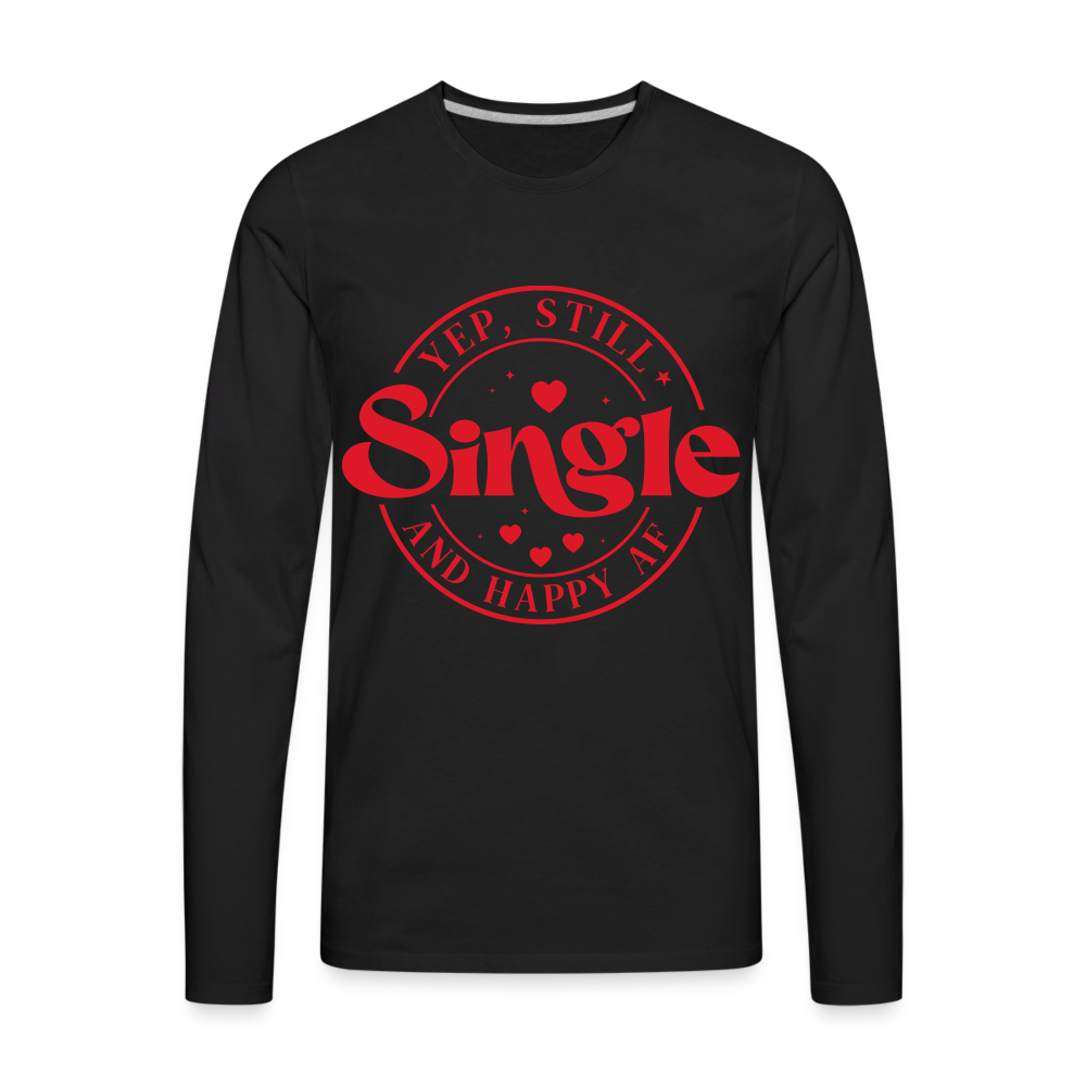 Yep, Single and Happy AF : Men's Premium Long Sleeve T-Shirt - black