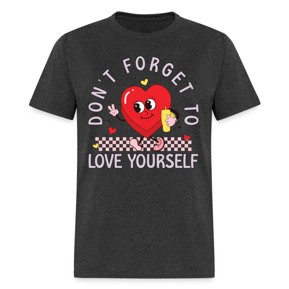 Don't Forget To Love Yourself : T-Shirt - heather black
