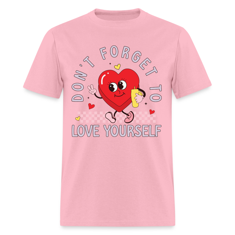 Don't Forget To Love Yourself : T-Shirt - pink
