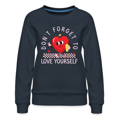 Don't Forget To Love Yourself : Women’s Premium Sweatshirt - navy